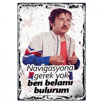 NAVİGASYONA GEREK YOK BEN BELAMI BULURUM Ahşap Retro Poster